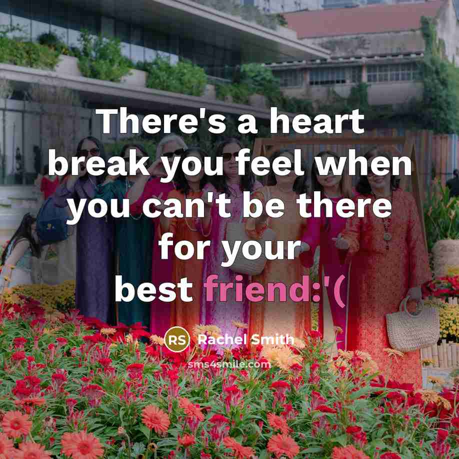 “There's a heart break you feel when you can't be…” quote by Rachel Smith