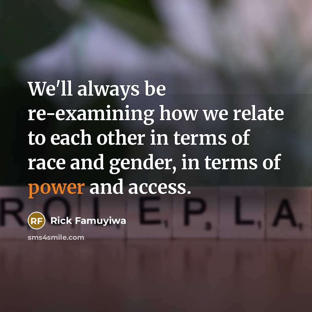 “We'll always be re-examining how we relate to each other…” quote by Rick Famuyiwa