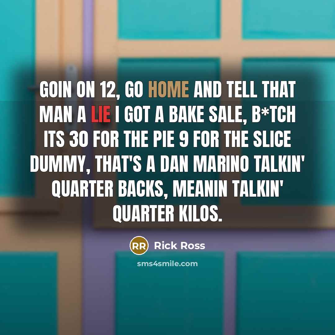 “Goin On 12, Go Home And Tell That Man A…” quote by Rick Ross