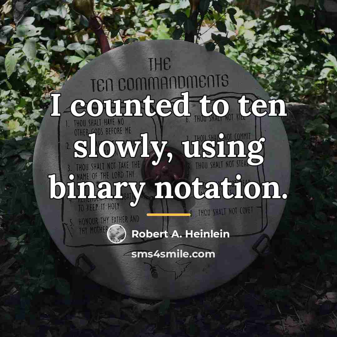 “I counted to ten slowly, using binary notation.…” quote by Robert A. Heinlein