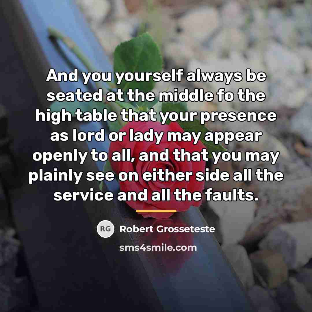 “And you yourself always be seated at the middle fo…” quote by Robert Grosseteste
