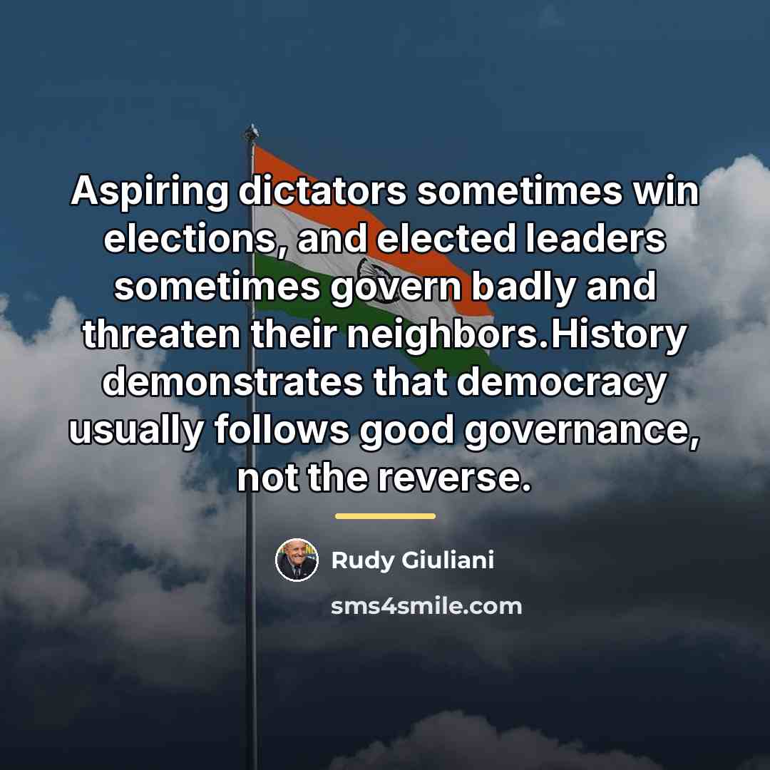 “Aspiring dictators sometimes win elections, and elected leaders sometimes govern…” quote by Rudy Giuliani