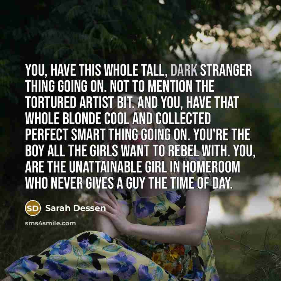 “You, have this whole tall, dark stranger thing going on.…” quote by Sarah Dessen