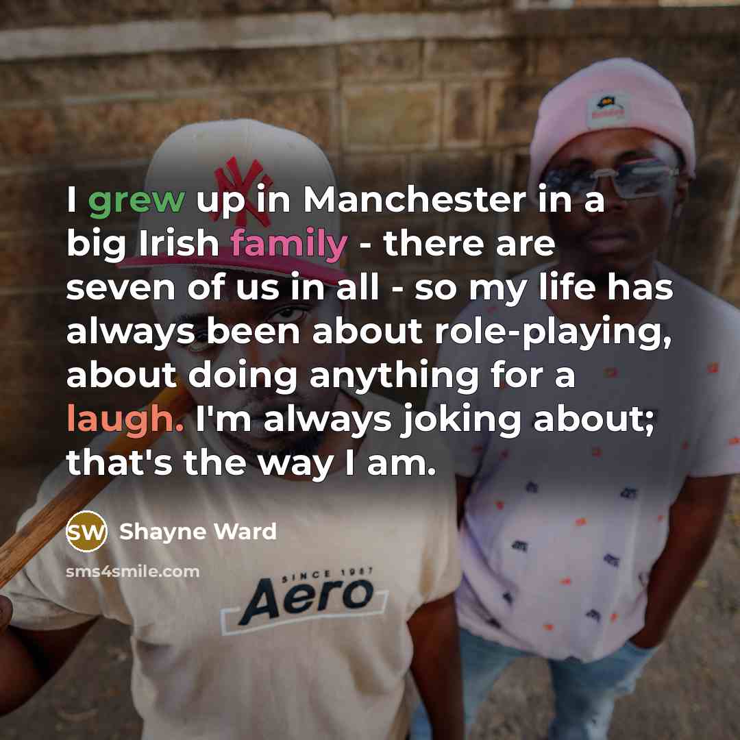 “I grew up in Manchester in a big Irish family…” quote by Shayne Ward