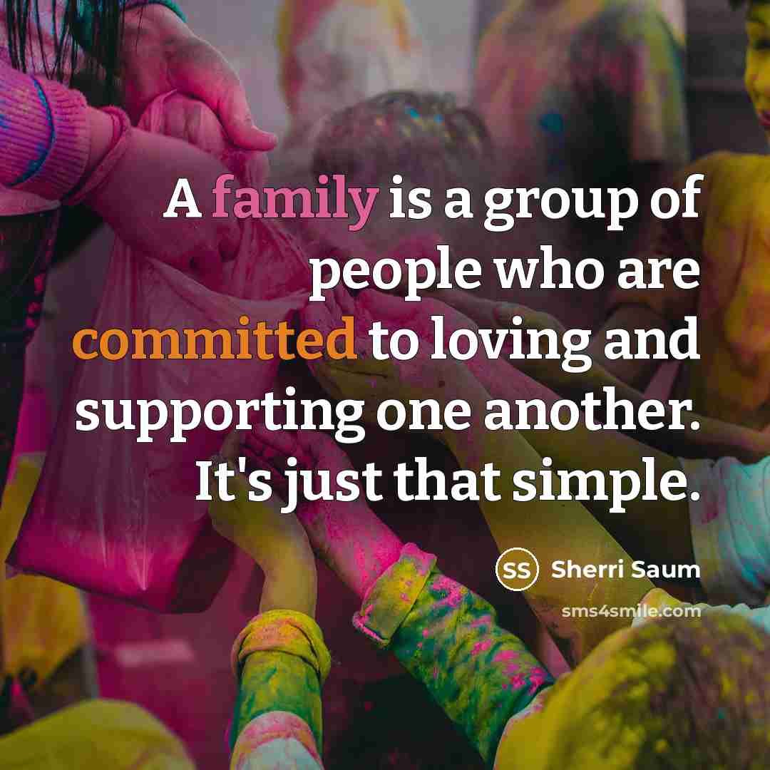 “A family is a group of people who are committed…” quote by Sherri Saum