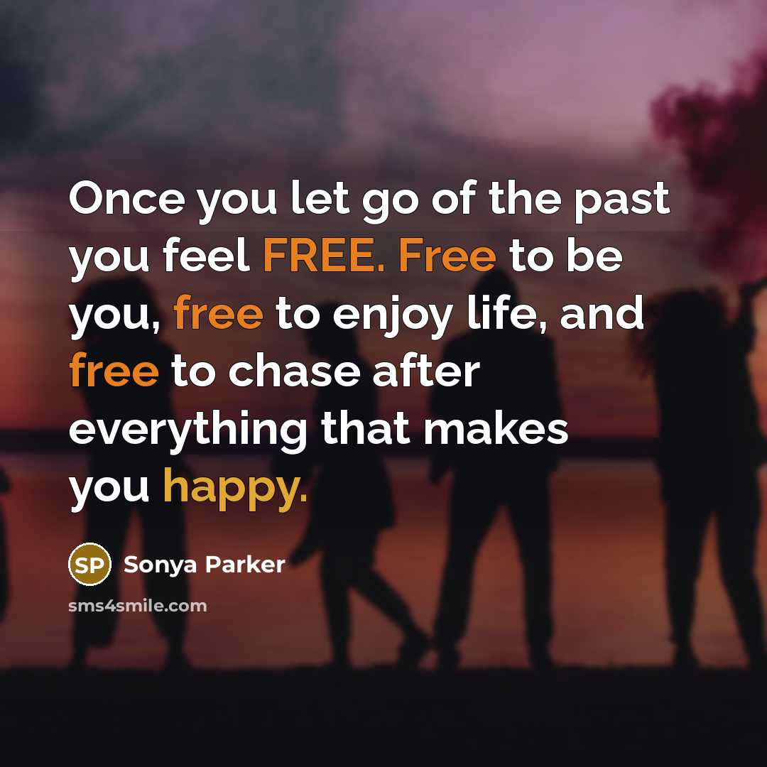 “Once you let go of the past you feel FREE.…” quote by Sonya Parker