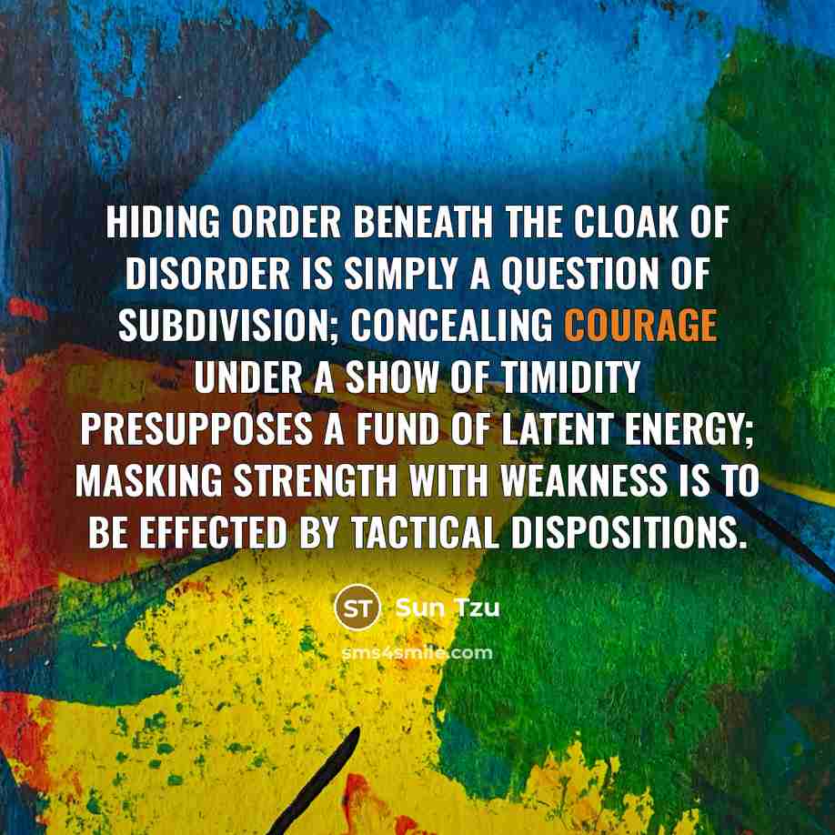 “Hiding order beneath the cloak of disorder is simply a…” quote by Sun Tzu