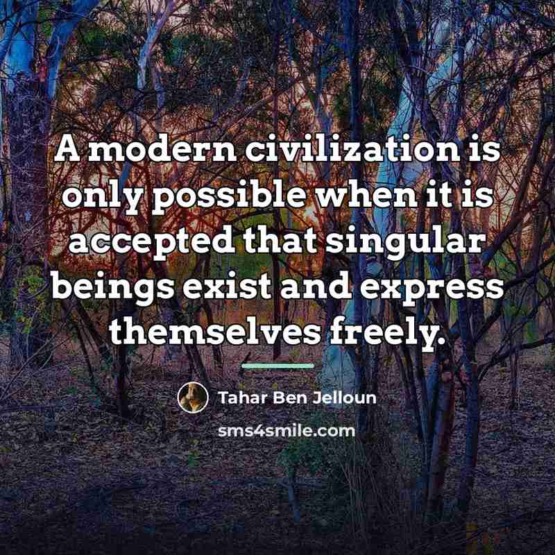 “A modern civilization is only possible when it is accepted…” quote by Tahar Ben Jelloun