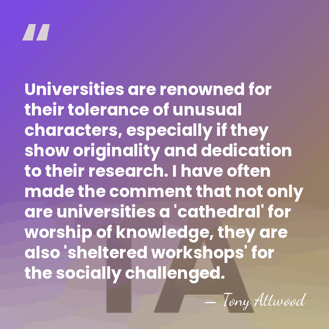 Universities are renowned for their tolerance of unusual characters, especially if they&hellip; - Tony Attwood