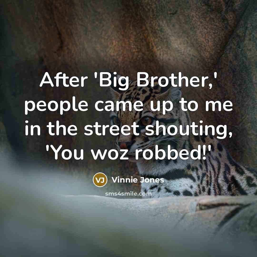 “After 'Big Brother,' people came up to me in the…” quote by Vinnie Jones