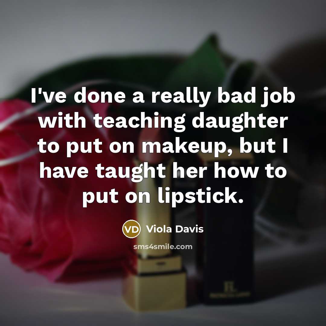 “I've done a really bad job with teaching daughter to…” quote by Viola Davis