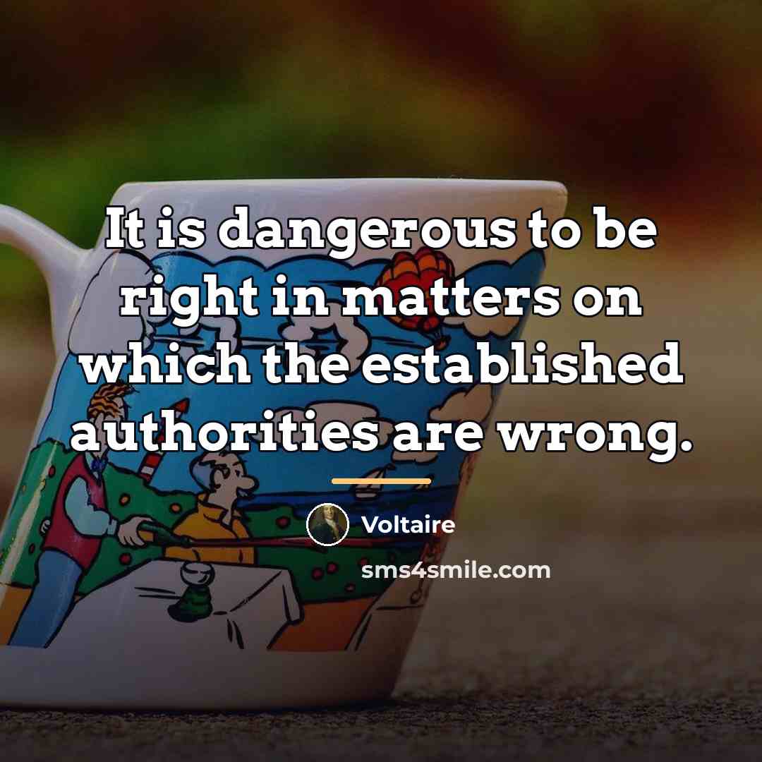 “It is dangerous to be right in matters on which…” quote by Voltaire
