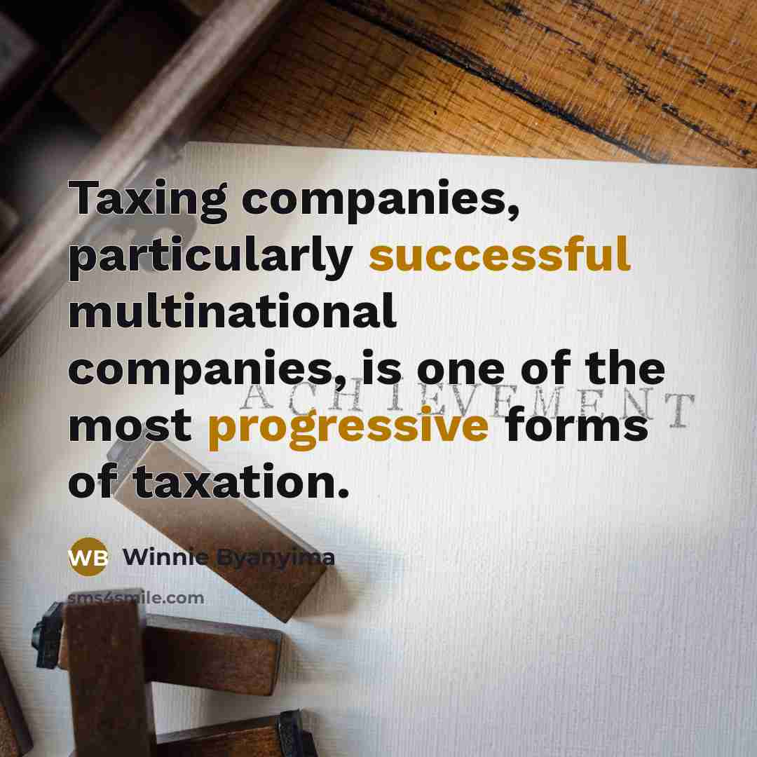 “Taxing companies, particularly successful multinational companies, is one of the…” quote by Winnie Byanyima