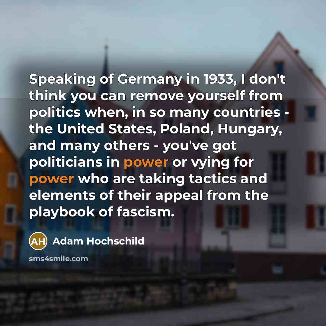 “Speaking of Germany in 1933, I don't think you can…” quote by Adam Hochschild