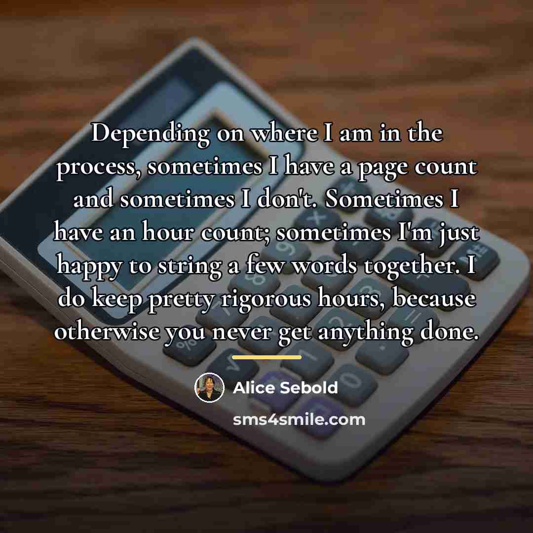 “Depending on where I am in the process, sometimes I…” quote by Alice Sebold