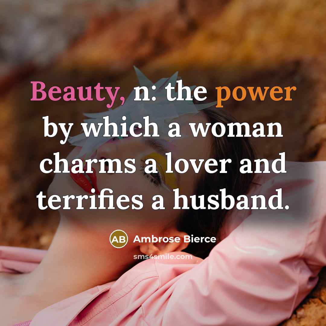 “Beauty, n: the power by which a woman charms a…” quote by Ambrose Bierce