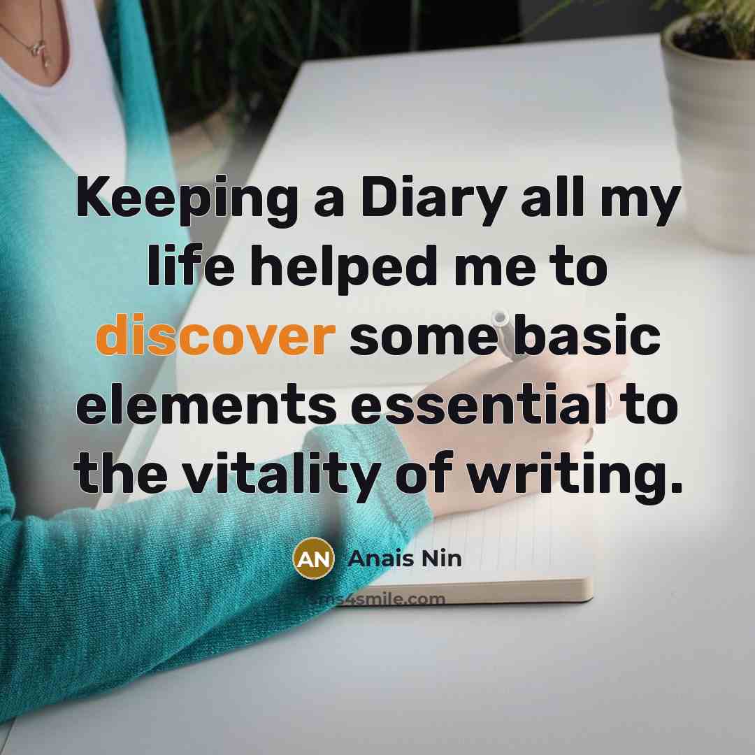 “Keeping a Diary all my life helped me to discover…” quote by Anais Nin
