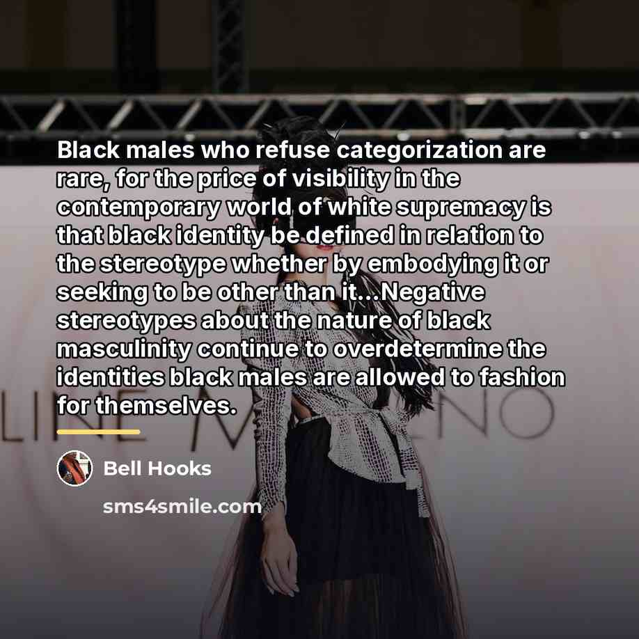 “Black males who refuse categorization are rare, for the price…” quote by Bell Hooks