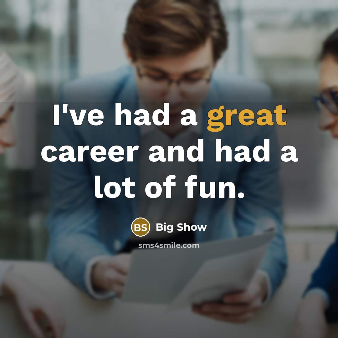 “I've had a great career and had a lot of…” quote by Big Show