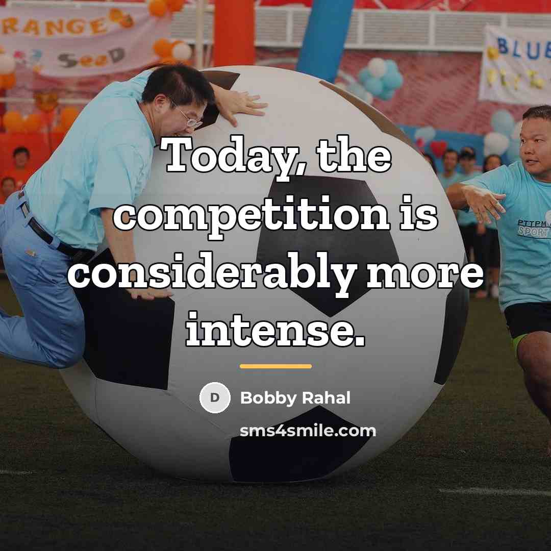 “Today, the competition is considerably more intense.…” quote by Bobby Rahal
