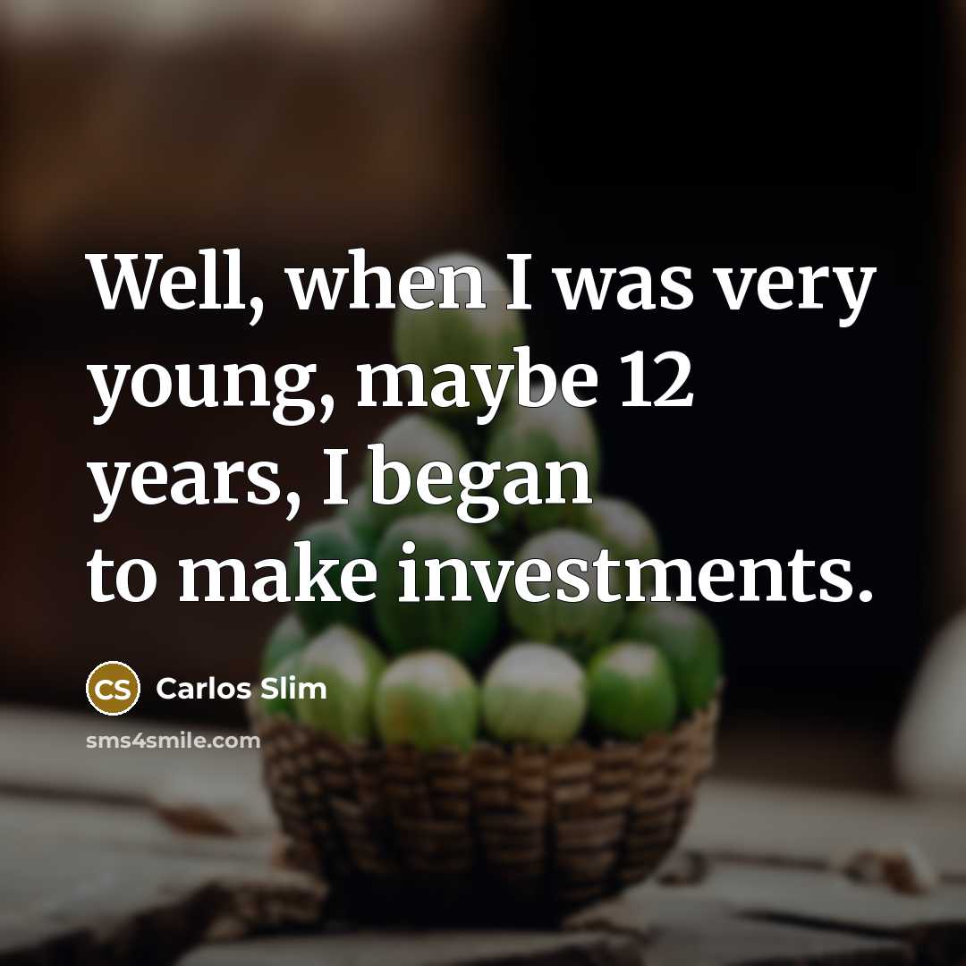 “Well, when I was very young, maybe 12 years, I…” quote by Carlos Slim