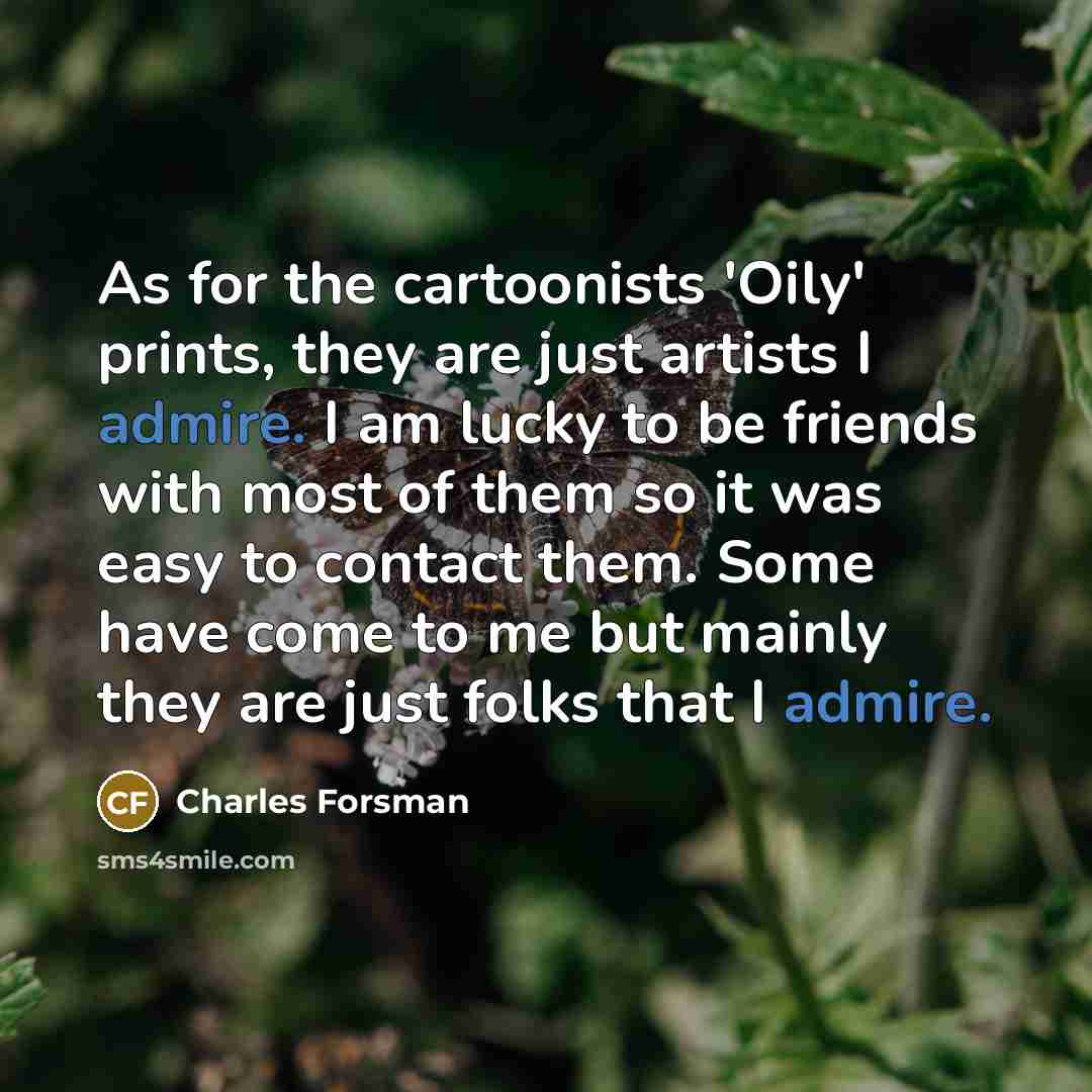 “As for the cartoonists 'Oily' prints, they are just artists…” quote by Charles Forsman