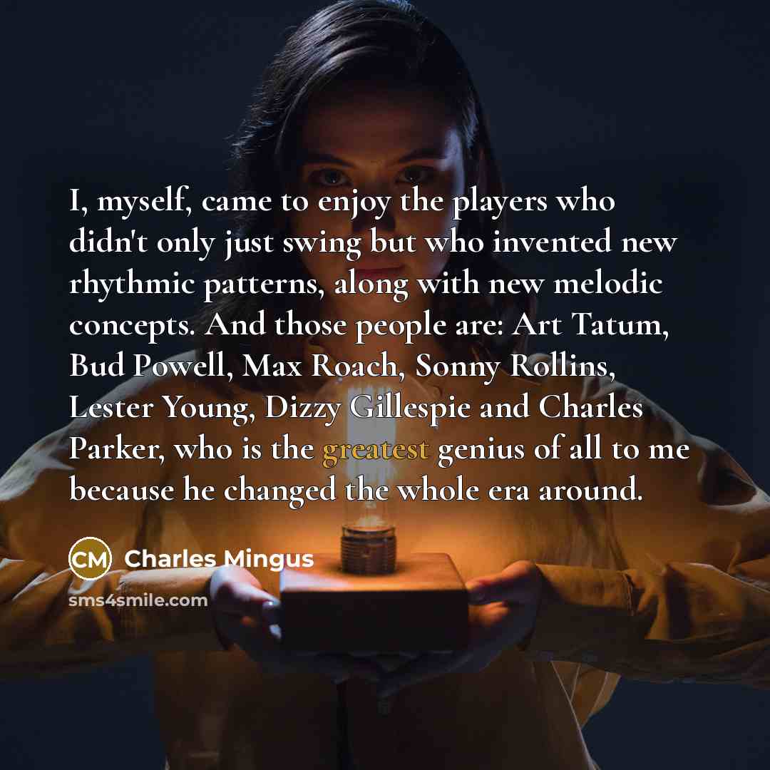 “I, myself, came to enjoy the players who didn't only…” quote by Charles Mingus