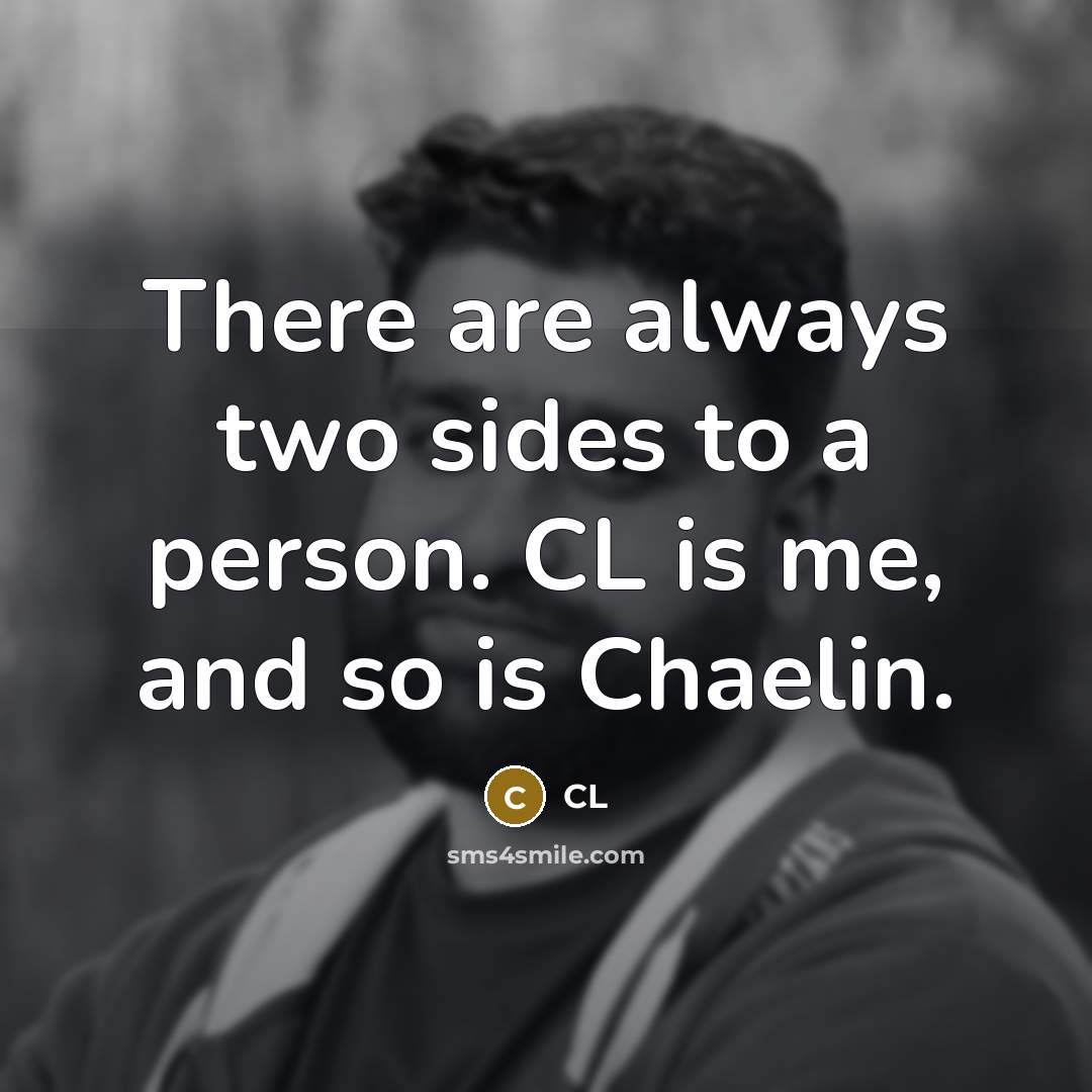“There are always two sides to a person. CL is…” quote by CL
