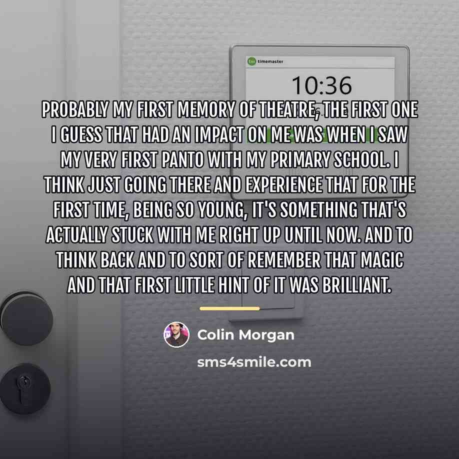 “Probably my first memory of theatre, the first one I…” quote by Colin Morgan