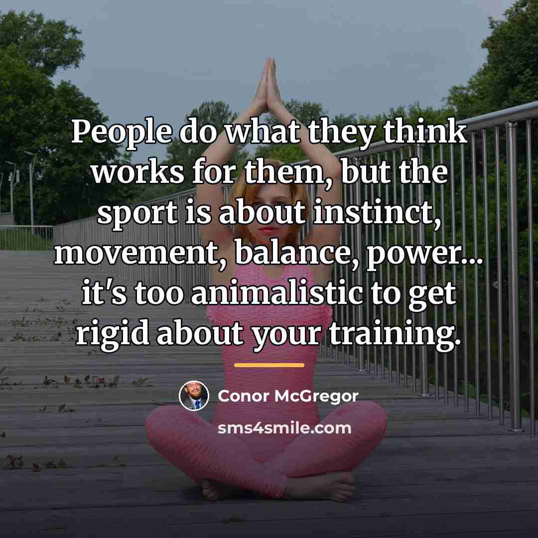 “People do what they think works for them, but the…” quote by Conor McGregor