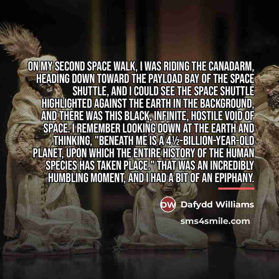 “On my second space walk, I was riding the Canadarm,…” quote by Dafydd Williams
