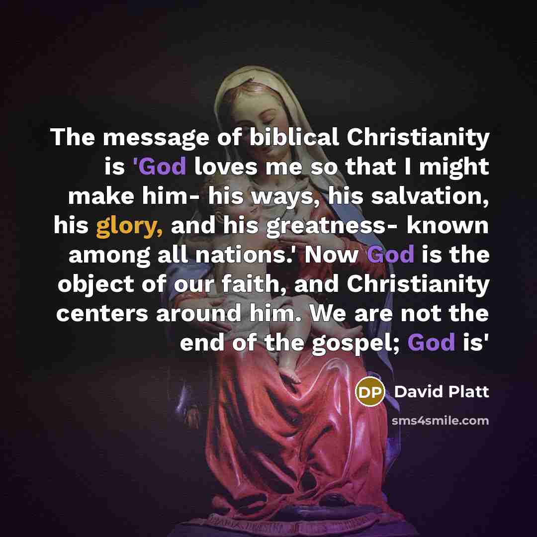 “The message of biblical Christianity is 'God loves me so…” quote by David Platt