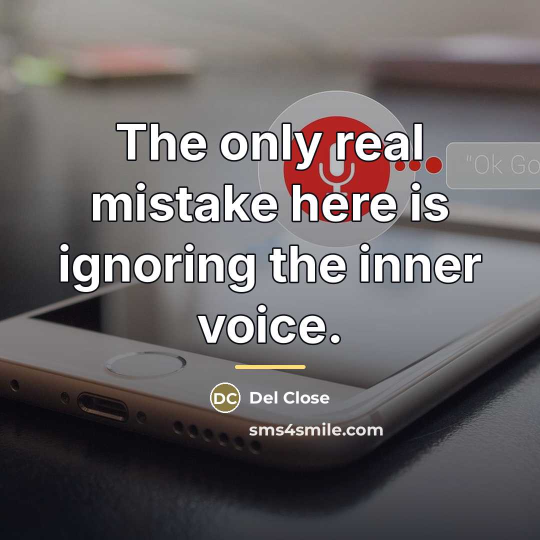 “The only real mistake here is ignoring the inner voice.…” quote by Del Close