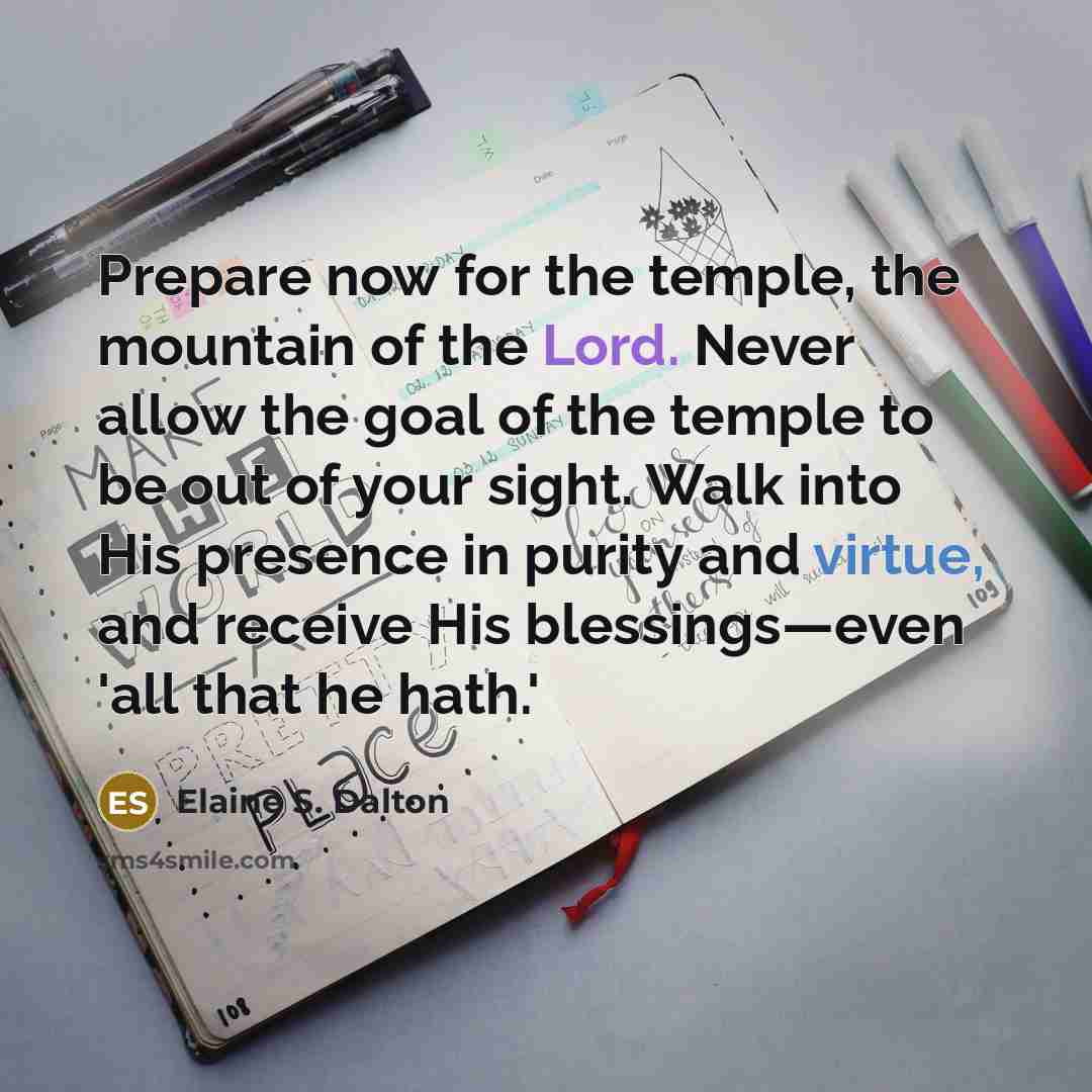 “Prepare now for the temple, the mountain of the Lord.…” quote by Elaine S. Dalton