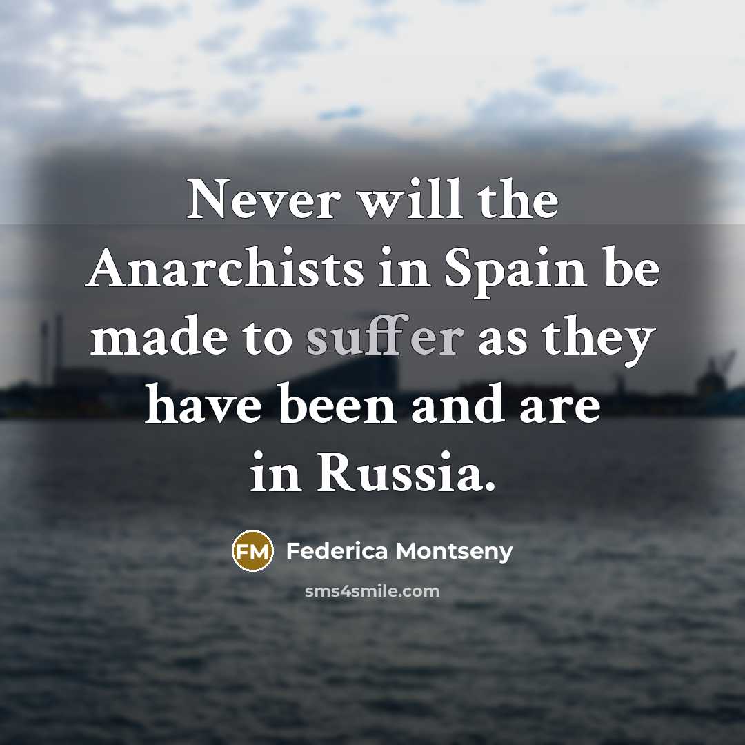 “Never will the Anarchists in Spain be made to suffer…” quote by Federica Montseny