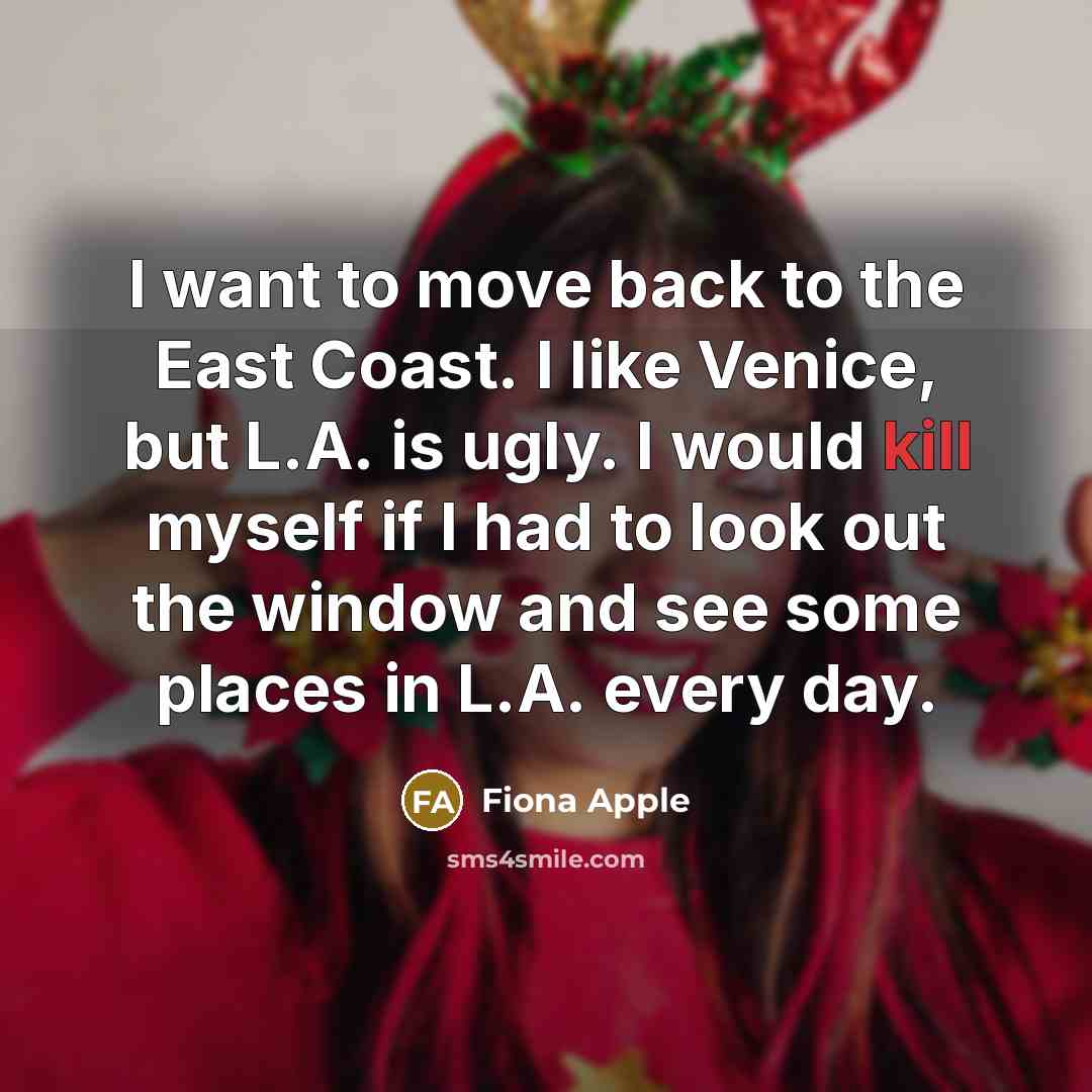 “I want to move back to the East Coast. I…” quote by Fiona Apple
