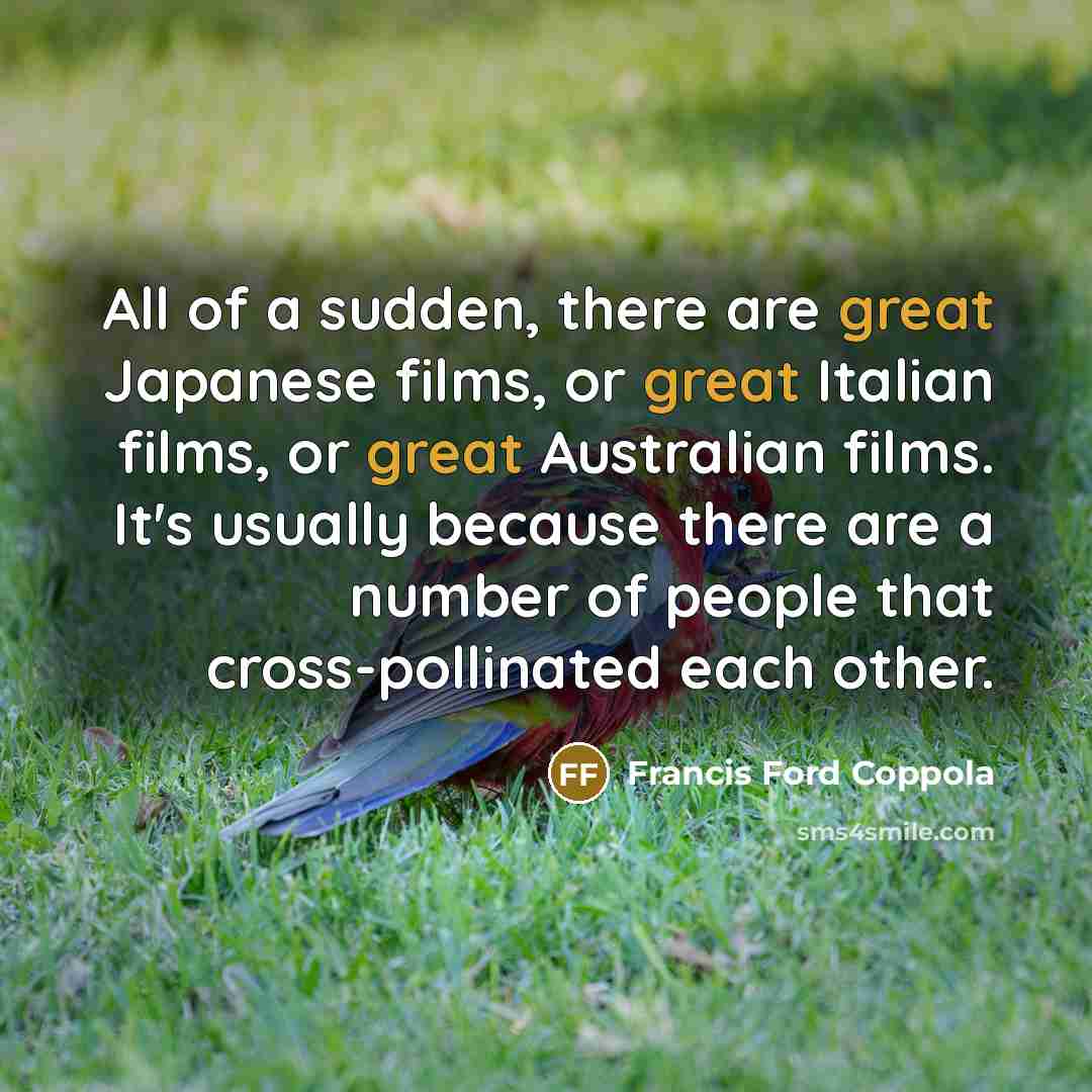 “All of a sudden, there are great Japanese films, or…” quote by Francis Ford Coppola