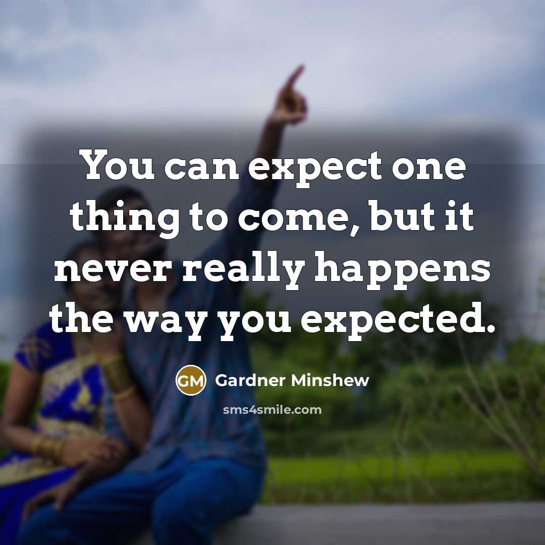 “You can expect one thing to come, but it never…” quote by Gardner Minshew