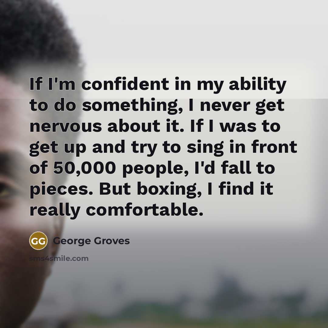 “If I'm confident in my ability to do something, I…” quote by George Groves