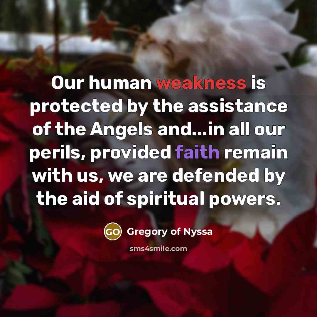“Our human weakness is protected by the assistance of the…” quote by Gregory of Nyssa