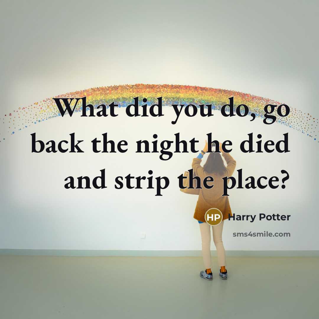 “What did you do, go back the night he died…” quote by Harry Potter