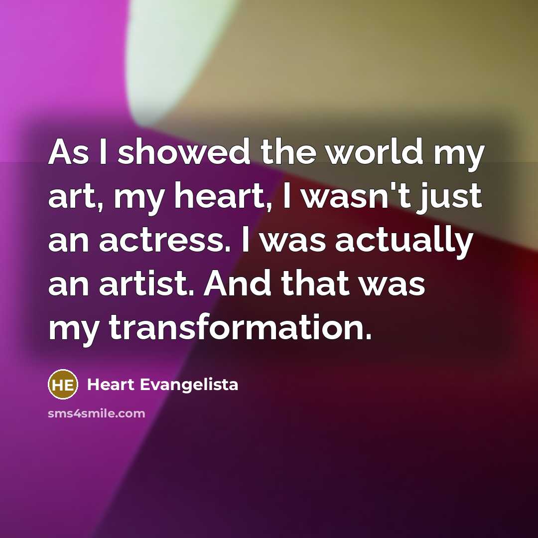 “As I showed the world my art, my heart, I…” quote by Heart Evangelista