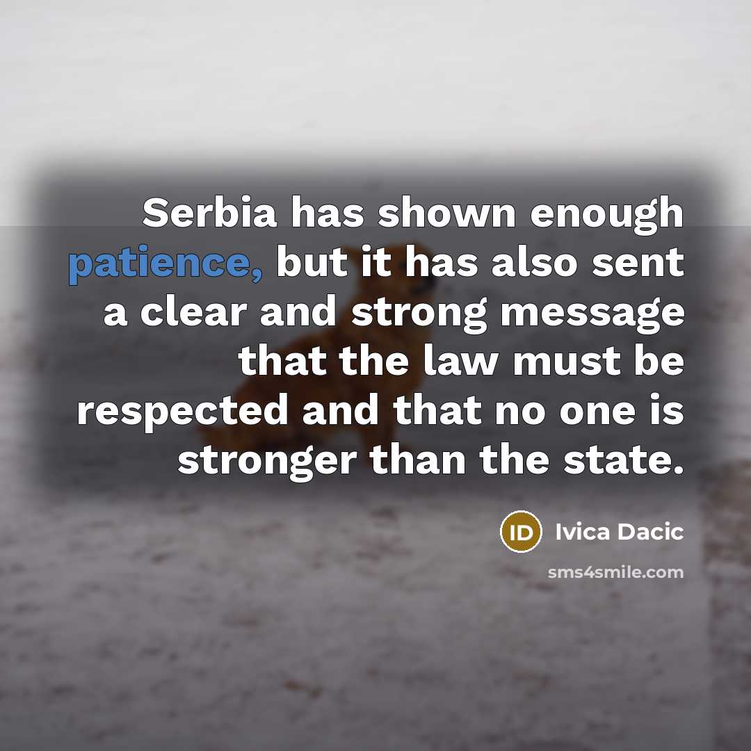 “Serbia has shown enough patience, but it has also sent…” quote by Ivica Dacic