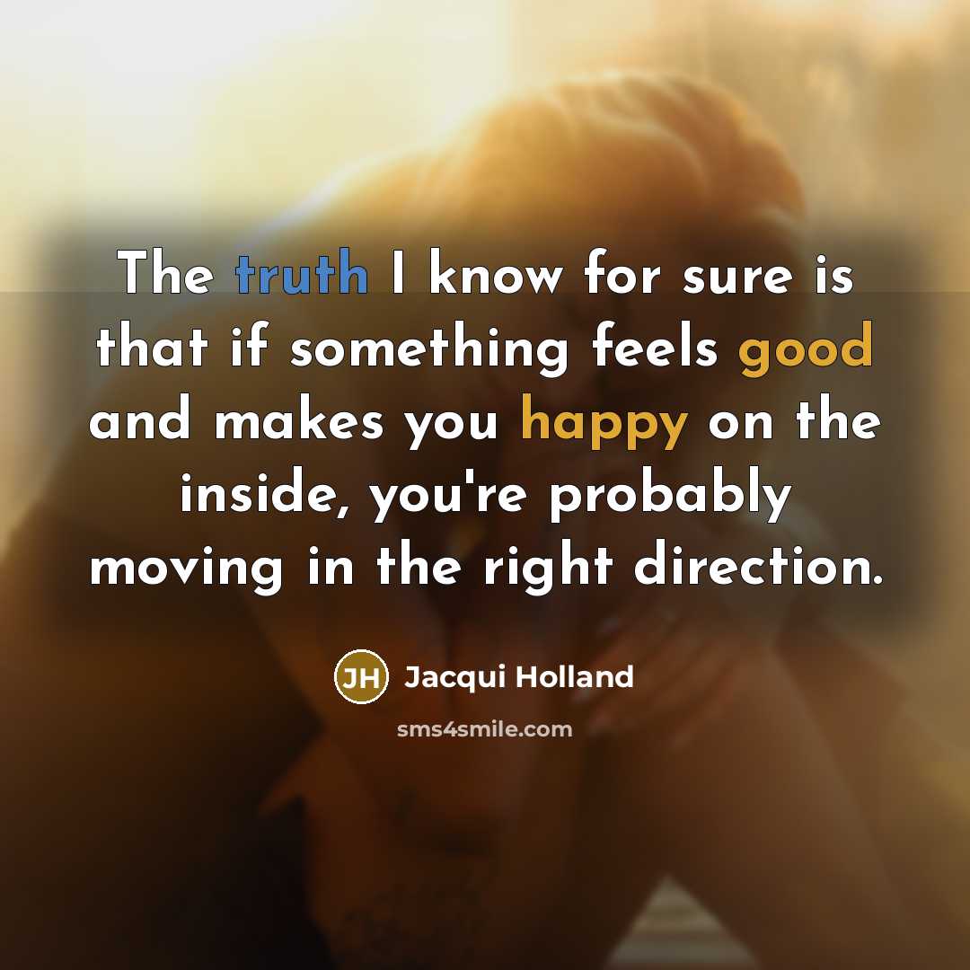 “The truth I know for sure is that if something…” quote by Jacqui Holland