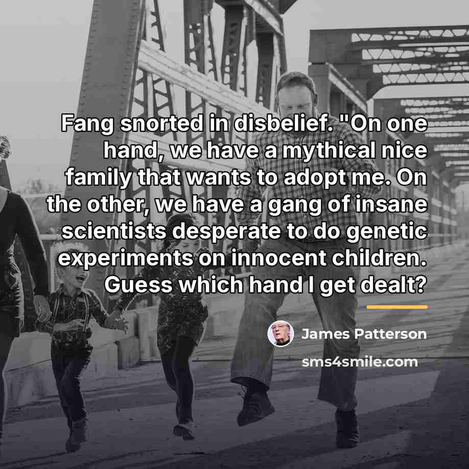 “Fang snorted in disbelief. "On one hand, we have a…” quote by James Patterson