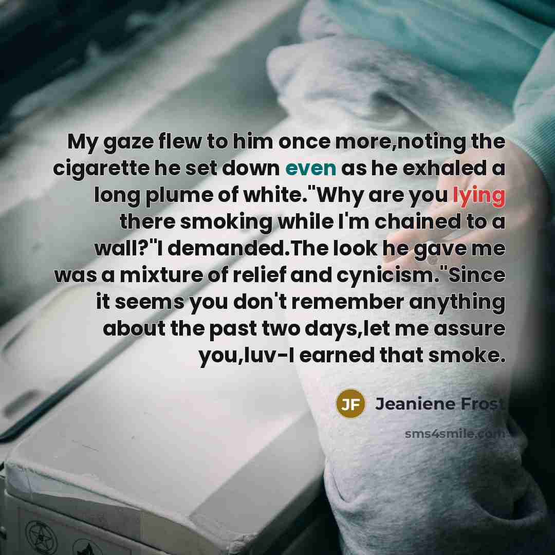 “My gaze flew to him once more,noting the cigarette he…” quote by Jeaniene Frost