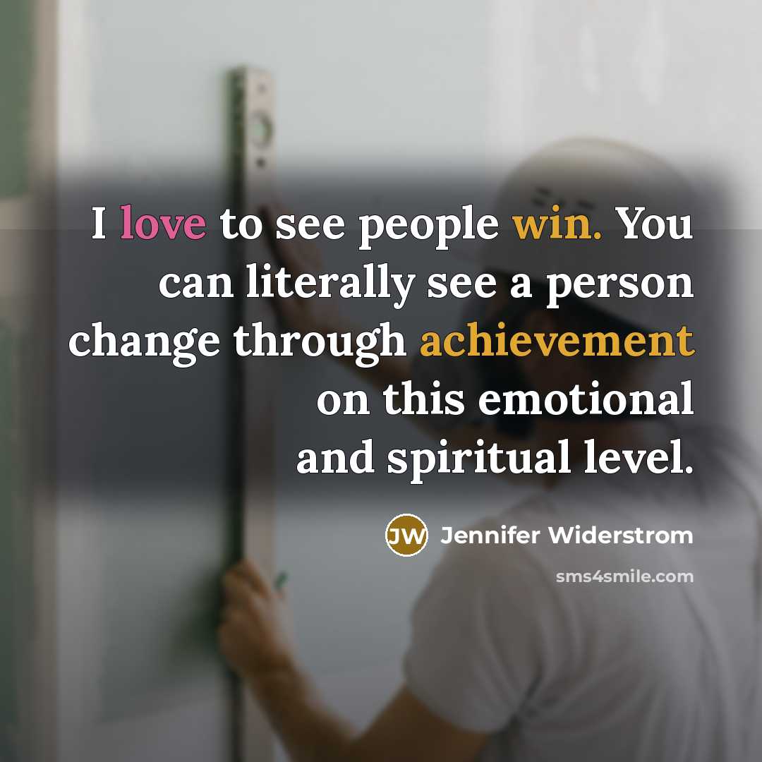 “I love to see people win. You can literally see…” quote by Jennifer Widerstrom