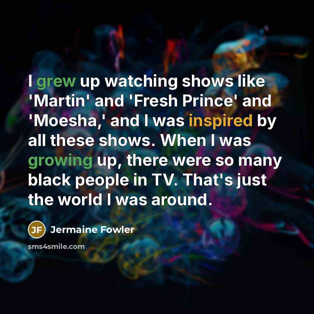 “I grew up watching shows like 'Martin' and 'Fresh Prince'…” quote by Jermaine Fowler