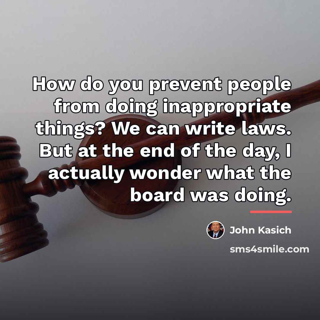 “How do you prevent people from doing inappropriate things? We…” quote by John Kasich