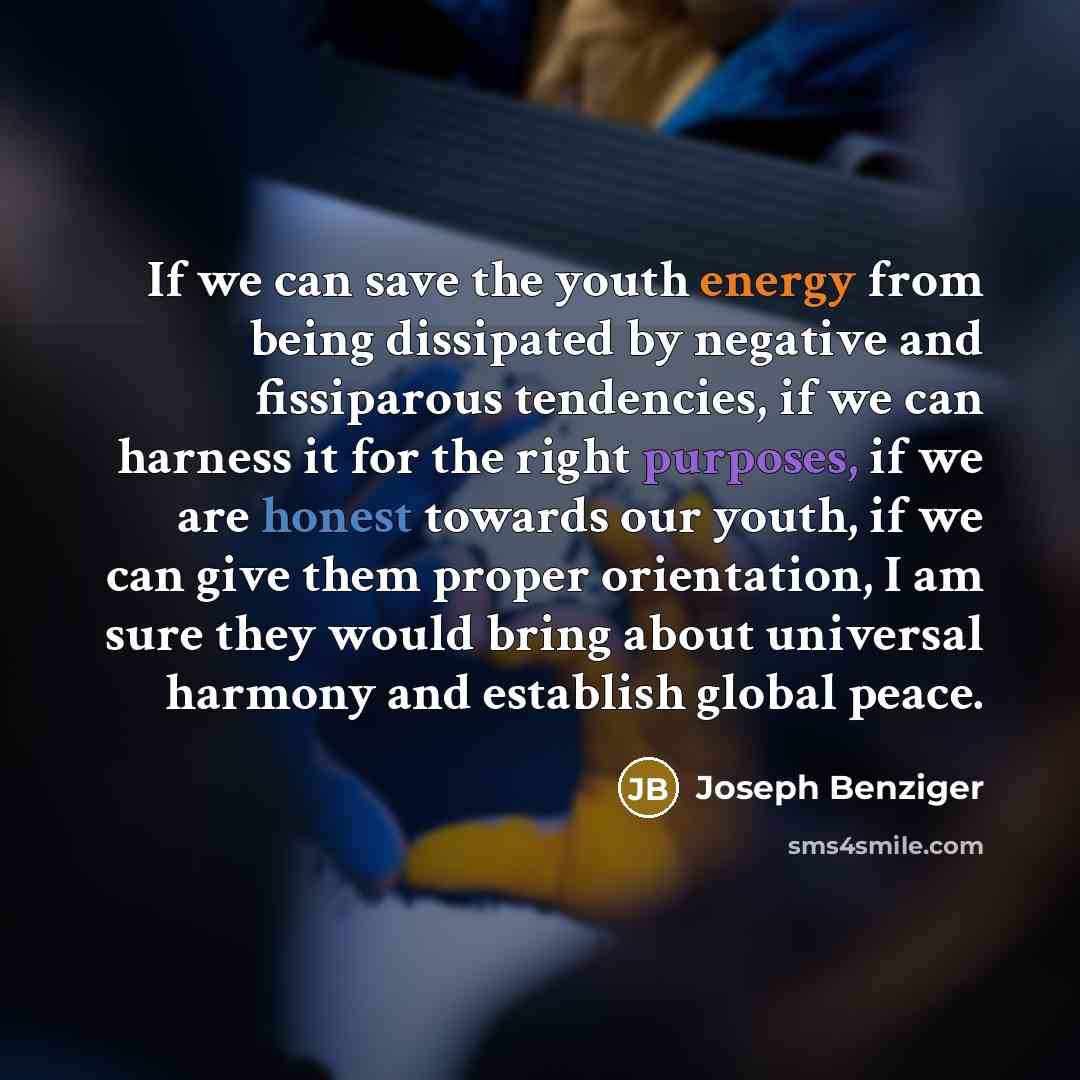 “If we can save the youth energy from being dissipated…” quote by Joseph Benziger